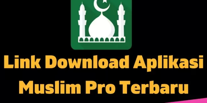 Link Download Aplikasi Muslim Pro Terbaru