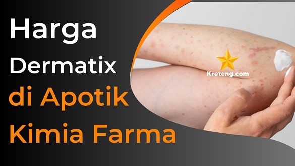 Harga Dermatix di Apotik Kimia Farma